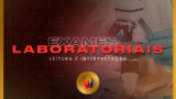 Leitura e Interpretação de Exames Laboratoriais